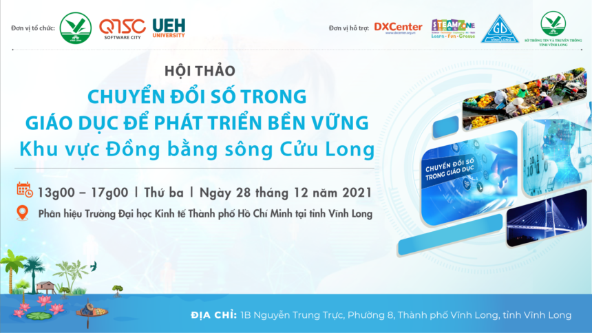 HỘI THẢO: “CHUYỂN ĐỔI SỐ TRONG GIÁO DỤC ĐỂ PHÁT TRIỂN BỀN VỮNG” KHU VỰC ĐỒNG BẰNG SÔNG CỬU LONG HỘI THẢO: “CHUYỂN ĐỔI SỐ TRONG GIÁO DỤC ĐỂ PHÁT TRIỂN BỀN VỮNG” KHU VỰC ĐỒNG BẰNG SÔNG CỬU LONG