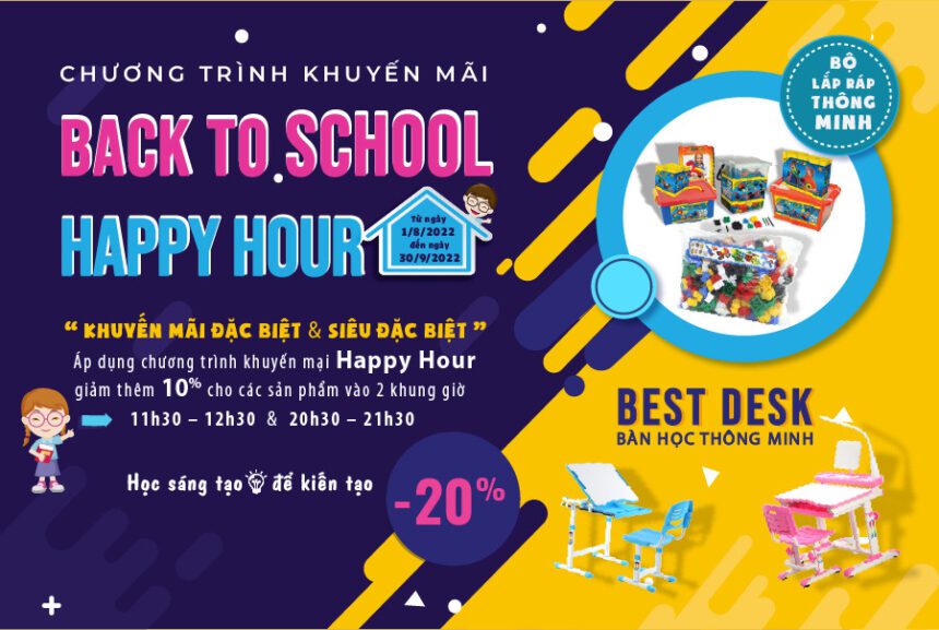 CHƯƠNG TRÌNH KHUYẾN MÃI “BACK TO SCHOOL 2022 – HAPPY HOUR” CHƯƠNG TRÌNH KHUYẾN MÃI “BACK TO SCHOOL 2022 – HAPPY HOUR”